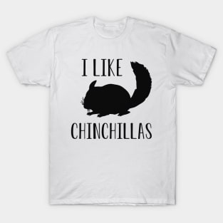 Chinchilla - I like chinchillas T-Shirt